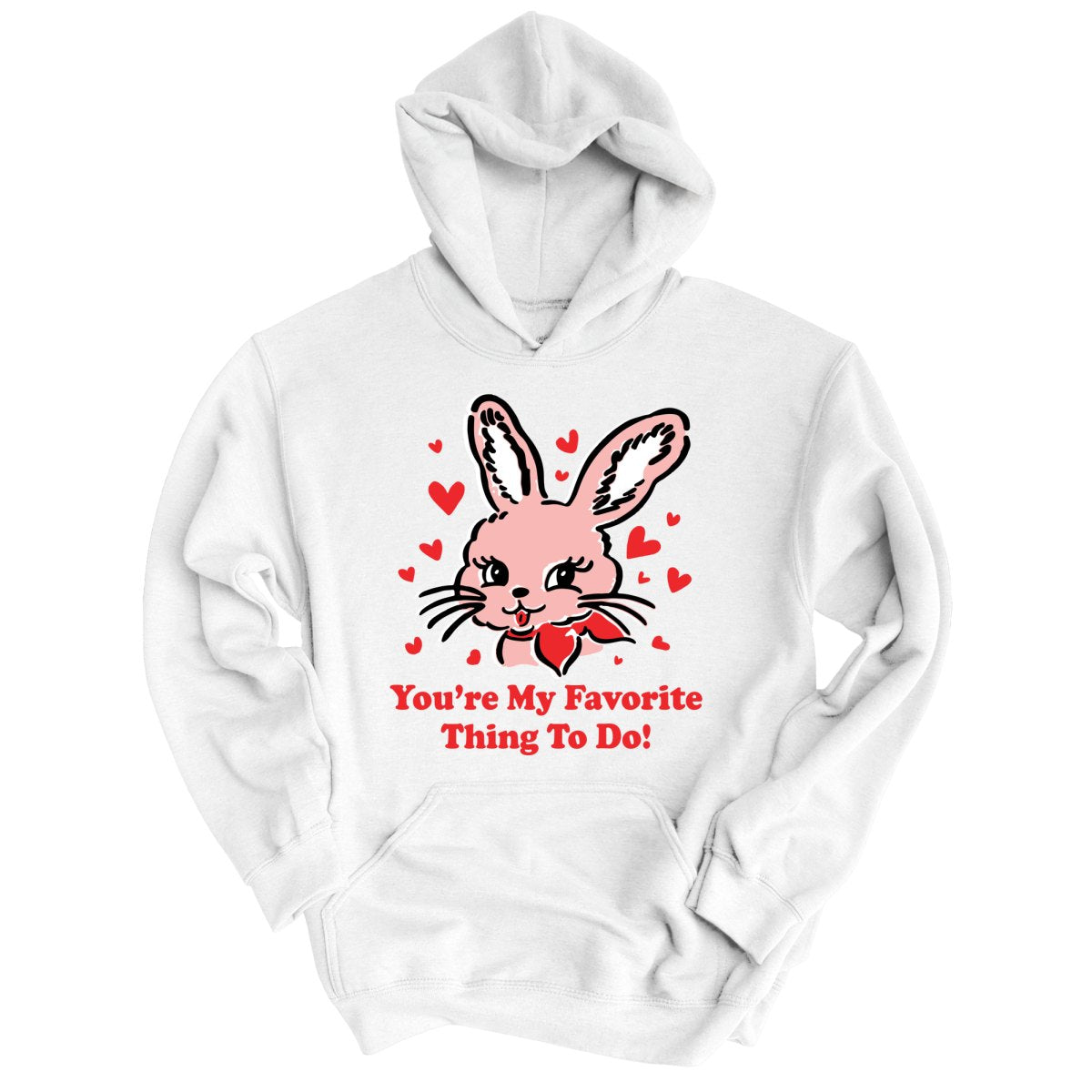 You're My Favorite Thing To Do Hoodie