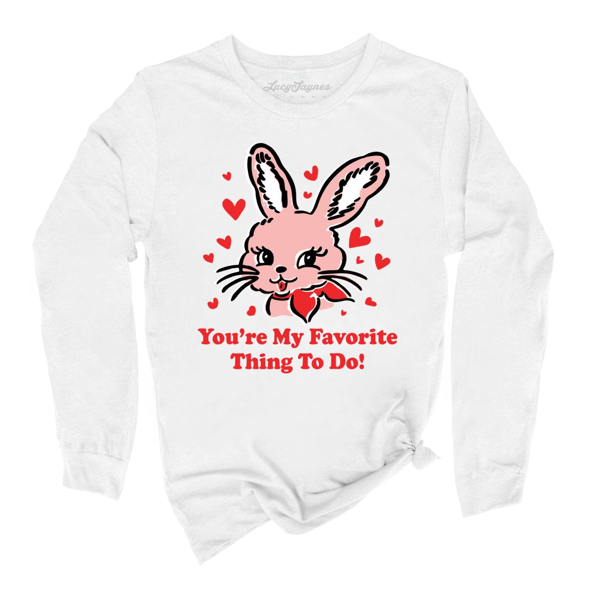 You're My Favorite Thing To Do Long Sleeve Tee