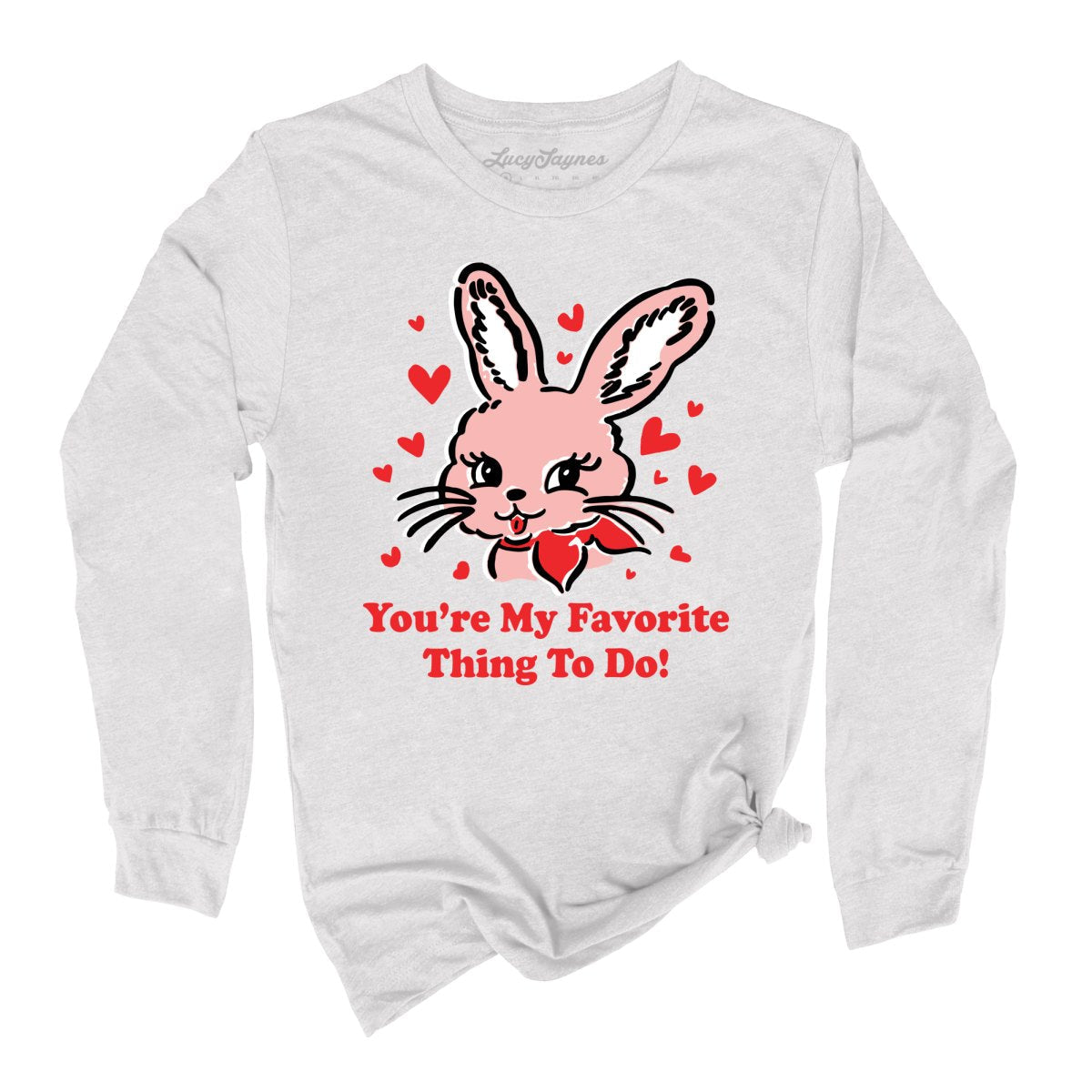 You're My Favorite Thing To Do Long Sleeve Tee
