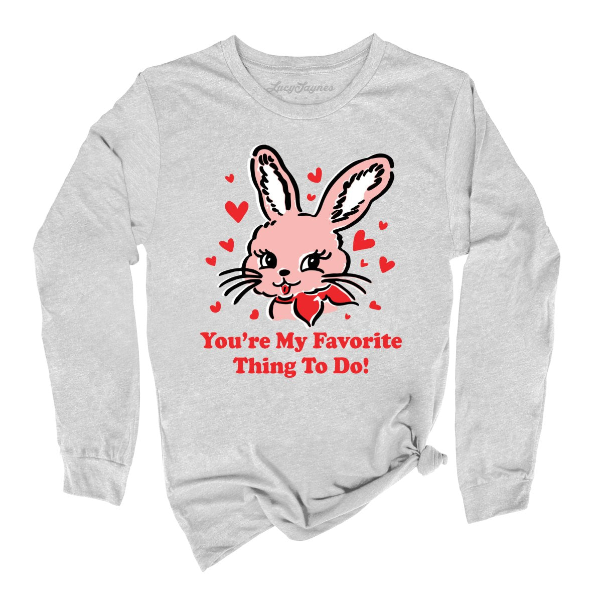 You're My Favorite Thing To Do Long Sleeve Tee