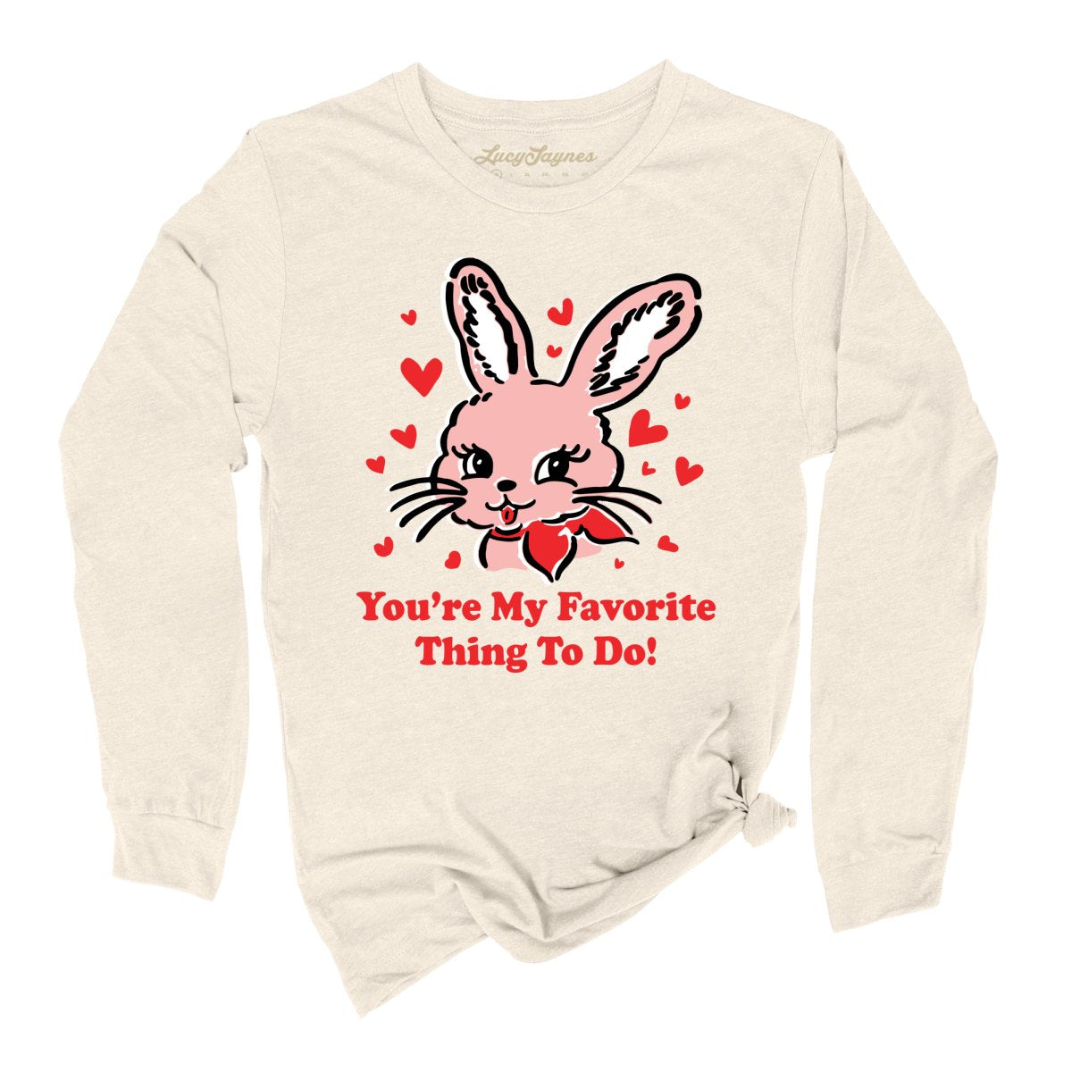 You're My Favorite Thing To Do Long Sleeve Tee