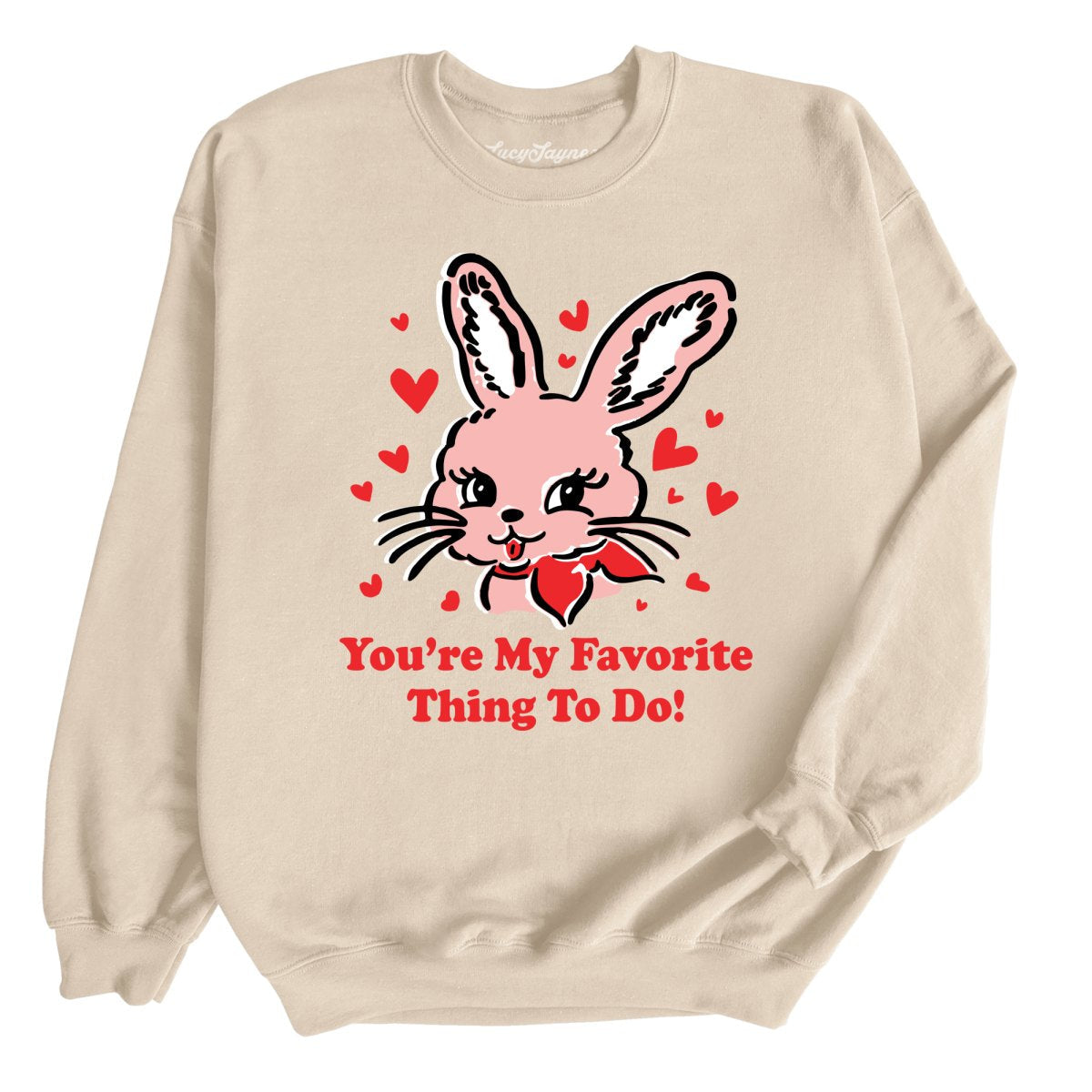 You're My Favorite Thing To Do Sweatshirt