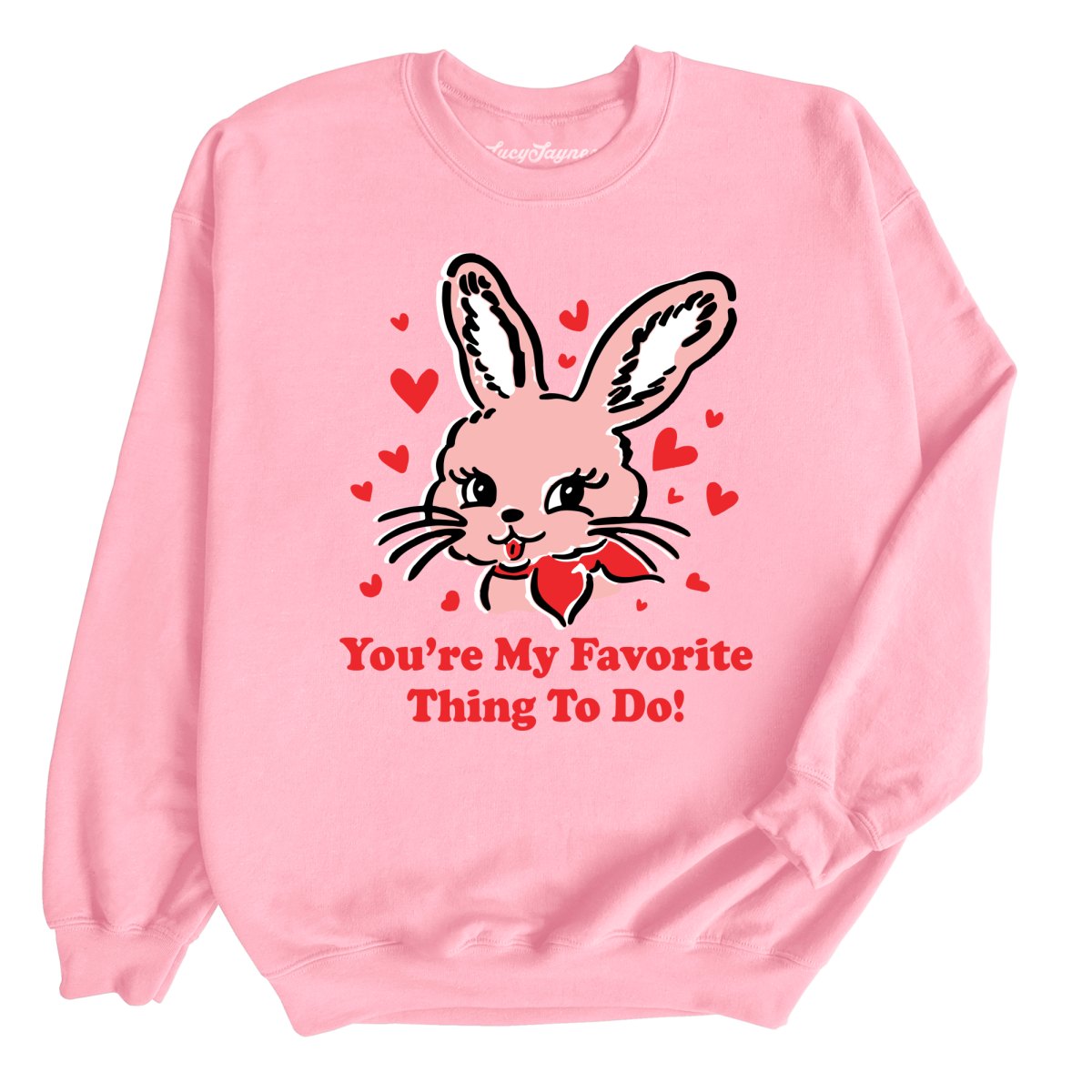 You're My Favorite Thing To Do Sweatshirt